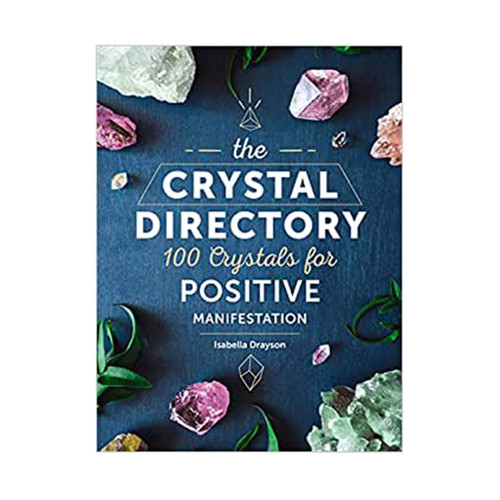 The Crystal Directory: 100 Crystals for Positive Manifestation by Sarah Bartlett